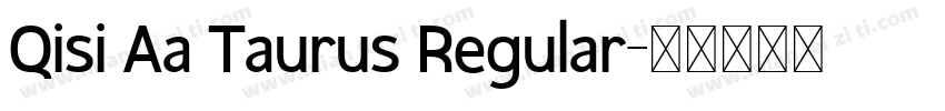 Qisi Aa Taurus Regular字体转换
